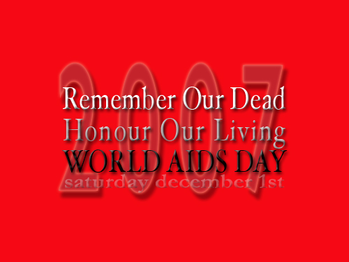World AIDS Day - Remember Our Dead, Honour Our Living